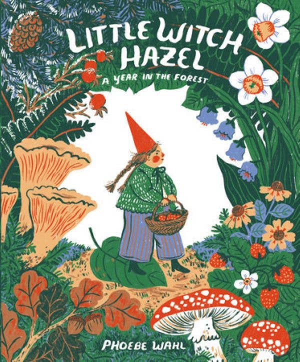 Little Witch Hazel: A Year in the Forest hardcover by Phoebe Wahl, seasonal forest stories