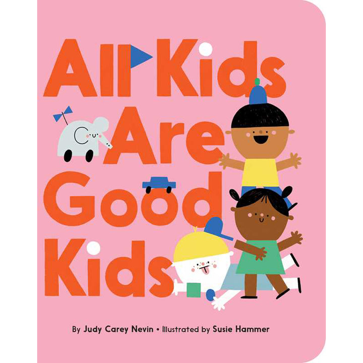 All Kids Are Good Kids by Judy Carey Nevin