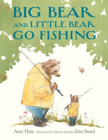 Amy Hest and Erin E. Stead hardcover Big Bear and Little Bear Go Fishing picture book