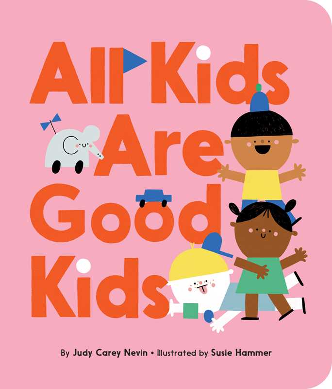 Simon & Schuster All Kids Are Good Kids board book cover by Judy Carey Nevin